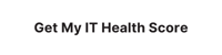 Gant - Get My IT Health Score button